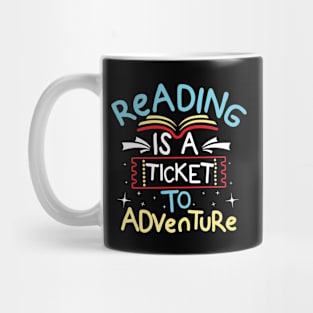 Reading is a Ticket To Adventure Mug